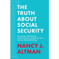 The Truth About Social Security: The Founders' Words Refute Revisionist History, Zombie Lies, and Common Misunderstandings - Paperback