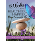 18 Weeks to a Healthier, Happier, More Purposeful Life - Hardcover