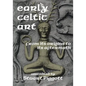 Early Celtic Art: From Its Origins to Its Aftermath - Paperback
