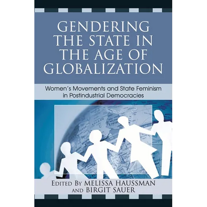 Gendering the State in the Age of Globalization: Women's Movements and State Feminism in Postindustrial Democracies - Paperback