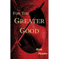 For the Greater Good - Paperback