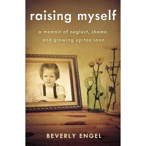 Raising Myself: A Memoir of Neglect, Shame, and Growing Up Too Soon - Paperback