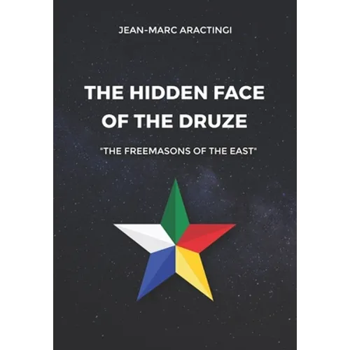 The Hidden Face of the Druze "The Freemasons of the East" - Paperback