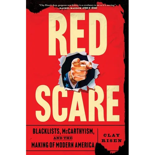 Red Scare: Blacklists, McCarthyism, and the Making of Modern America - Hardcover