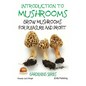 Introduction to Mushrooms - Grow Mushrooms for Pleasure and Profit - Paperback