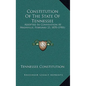 Constitution Of The State Of Tennessee: Adopted In Convention At Nashville, February 23, 1870 (1901) - Hardcover