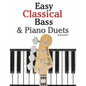 Easy Classical Bass & Piano Duets: Featuring Music of Strauss, Grieg, Bach and Other Composers - Paperback