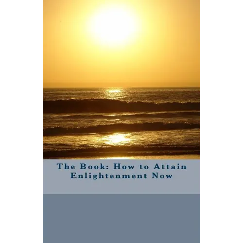 The Book: How to Attain Enlightenment Now - Paperback