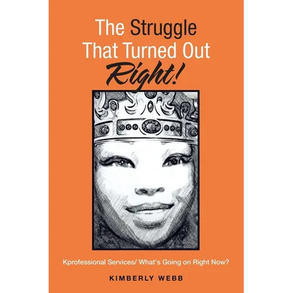 The Struggle That Turned out Right!: Kprofessional Services/ What's Going on Right Now? - Paperback