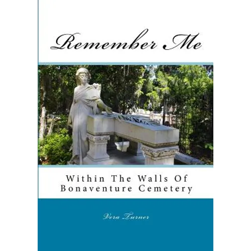 Remember Me: Within The Walls Of Bonaventure Cemetery - Paperback