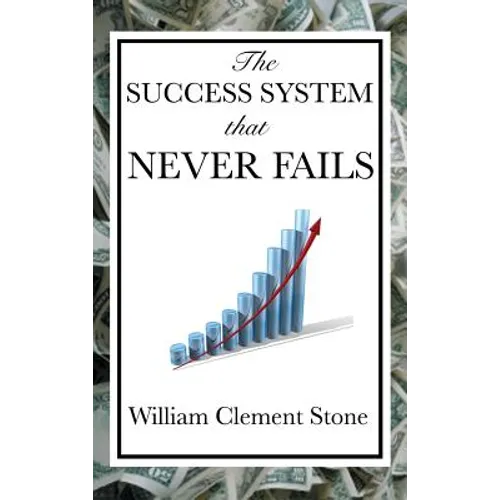 The Success System That Never Fails - Hardcover