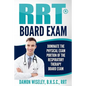 RRT Board Exam: Dominate The Physical Exam Portion Of The Respiratory Therapy Board Exam - Paperback
