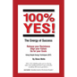 100% YES! The Energy of Success: Release Your Resistance Align Your Values Go for Your Goals Using Simple Energy Techniques (SET) - Paperback