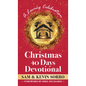 Christmas 40 Days Devotional: A Loving Celebration with a Foreword by Mike Huckabee - Hardcover