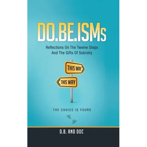 Do.Be.Isms: Reflections on the Twelve Steps and the Gifts of Sobriety - Paperback