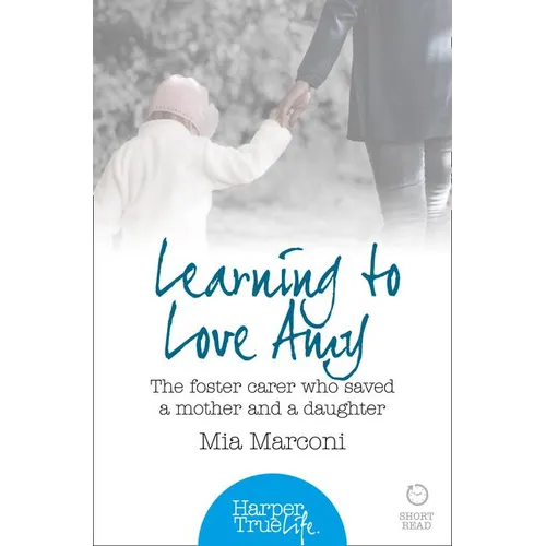 Learning to Love Amy: The foster carer who saved a mother and a daughter - Paperback