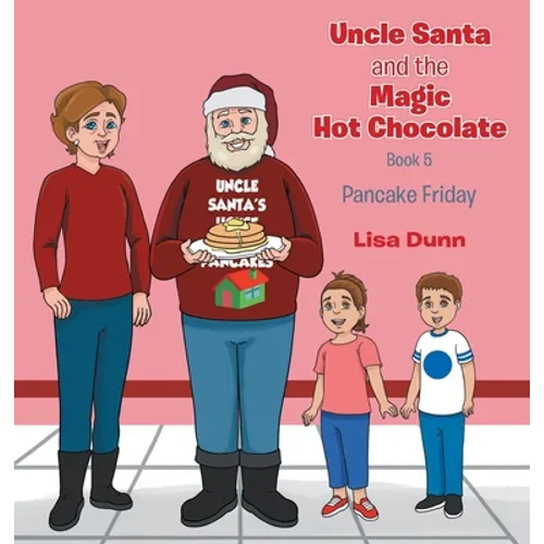Uncle Santa and The Magic Hot Chocolate: Pancake Friday - Hardcover