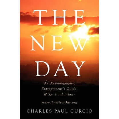 The New Day: An Autobiography, Entrepreneur's Guide, & Spiritual Primer - Paperback