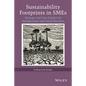 Sustainability Footprints in SMEs: Strategy and Case Studies for Entrepreneurs and Small Business - Hardcover