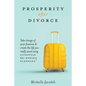Prosperity After Divorce: Take Charge of Your Finances and Create the Life You REALLY Want Using LifeStyle Re-Design Planning - Paperback