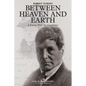 Between Heaven and Earth: A Journey With My Grandfather - Paperback