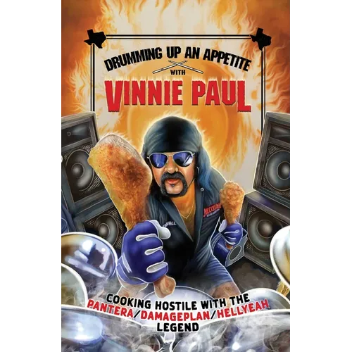 Drumming Up an Appetite with Vinnie Paul - Hardcover