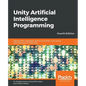 Unity Artificial Intelligence Programming - Fourth Edition: Add powerful, believable, and fun AI entities in your game with the power of Unity 2018! - Paperback