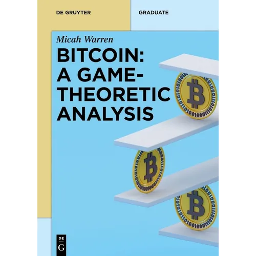 Bitcoin: A Game-Theoretic Analysis - Paperback