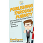Publishing Through Puberty: A Bestselling Teenage Author's Self Publishing Secrets Revealed - Hardcover