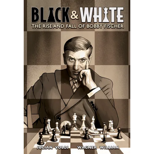Black & White: The Rise and Fall of Bobby Fischer - Hardcover