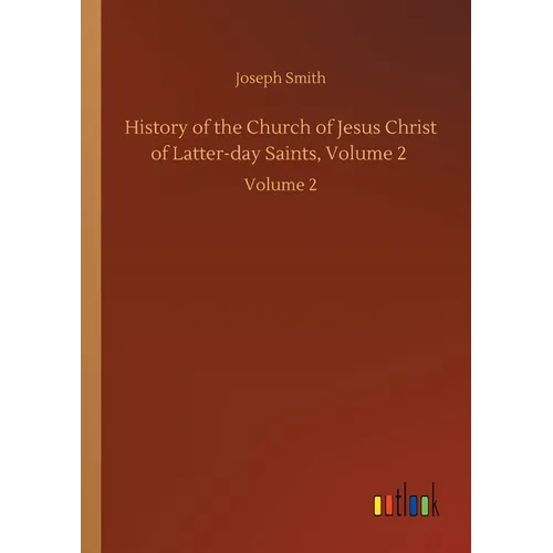 History of the Church of Jesus Christ of Latter-day Saints, Volume 2: Volume 2 - Paperback