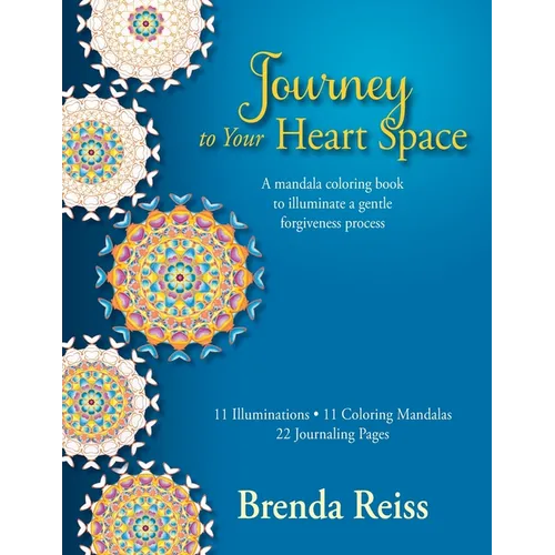 Journey to Your Heart Space: A mandala coloring book to illuminate a gentle forgiveness process - Paperback