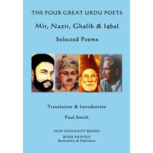 The Four Great Urdu Poets: Mir, Nazir, Ghalib & Iqbal: Selected Poems - Paperback