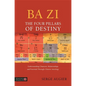 Ba Zi - The Four Pillars of Destiny: Understanding Character, Relationships and Potential Through Chinese Astrology - Paperback