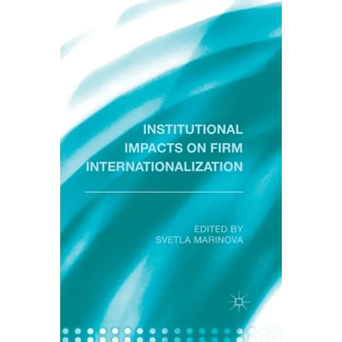 Institutional Impacts on Firm Internationalization - Paperback