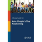 A Study Guide for Kate Chopin's The Awakening - Paperback