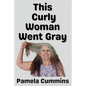 This Curly Woman Went Gray - Paperback