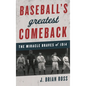 Baseball's Greatest Comeback: The Miracle Braves of 1914 - Hardcover