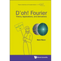 D'Oh! Fourier: Theory, Applications, and Derivatives - Paperback