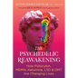 The Psychedelic Reawakening: How Psilocybin, Mdma, Ketamine, Lsd, and Dmt Are Changing Lives - Paperback
