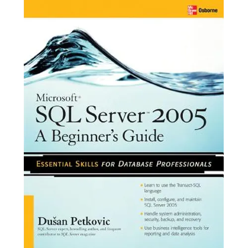 Microsoft SQL Server 2005: A Beginner''s Guide - Paperback