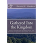 Gathered Into the Kingdom: Preterist Theology, Expectations, and 1 Thessalonians 4:17: An Examination of Eschatology with a View on the Preterist - Paperback