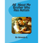 All About My Brother Who Has Autism - Paperback
