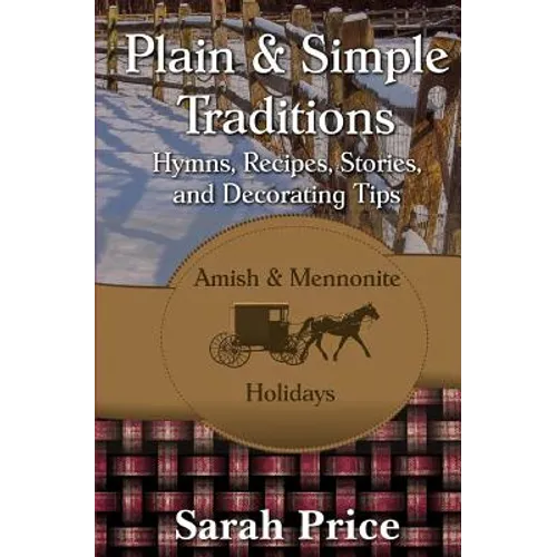 Plain & Simple Traditions: Amish & Mennonite Holidays - Paperback