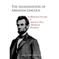 The Assassination of Abraham Lincoln: An Illustrated Account of America's First Murdered President - Paperback