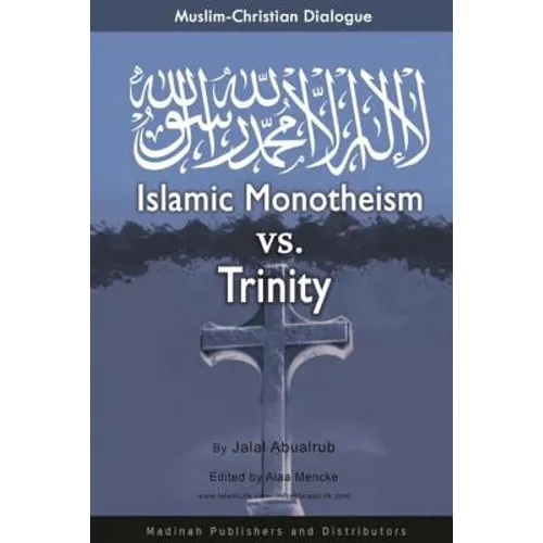 Muslim-Christian Dialogue: Islamic Monotheism vs Trinity - Paperback