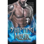 Shifting Magic: Shifters & Mages, Sci-Fi Fantasy, & Paranormal Romance - Paperback