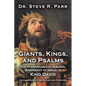 Giants, Kings, and Psalms: The Chronological Biblical Biography of Israel's King David Integrated with the Psalms and Proverbs - Paperback