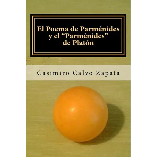 El Poema de Parm駭ides y el "Parm駭ides" de Plat: Una interpretaci del Ser y "lo UNO" - Paperback