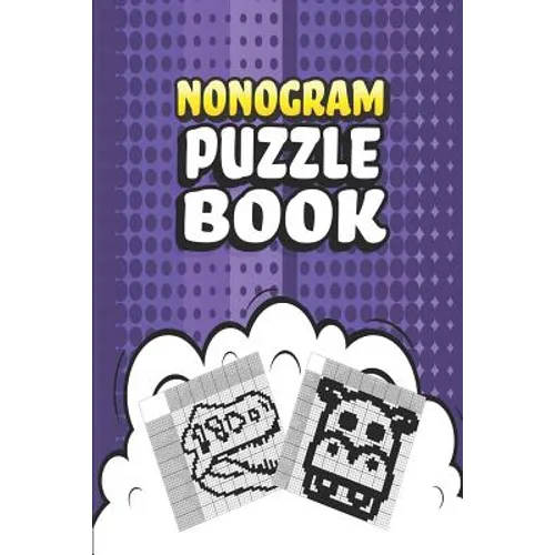 Nonogram Puzzle Book: 62 Mosaic Logic Grid Puzzles For Adults and Kids Perfect 6x9 Travel Size To Take With You Anywhere - Paperback